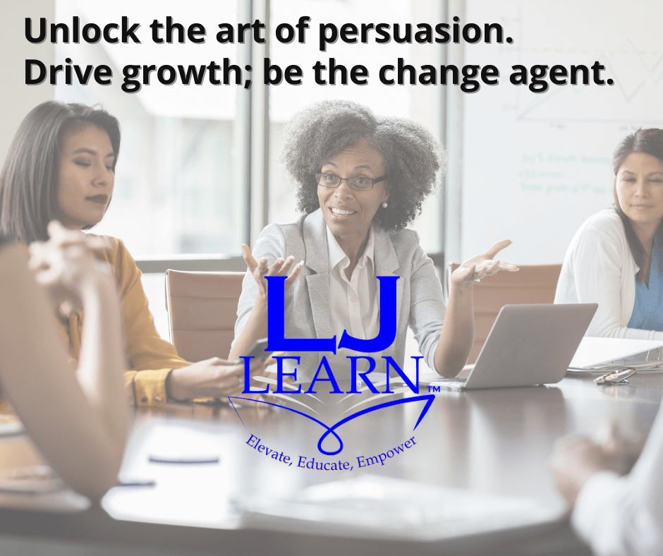unlock the art of pursuaion, drive growth, be the change agent