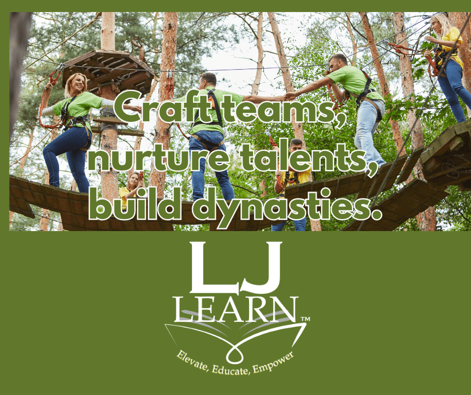 Craft teams, nurture talents, build dynasties