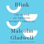 Blink: The Power of Thinking Without Thinking” by Malcolm Gladwell