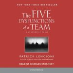 The Five Dysfunctions of a Team: A Compelling Leadership Fable for Building Effective Teams