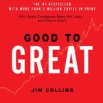 “Good to Great: Why Some Companies Make the Leap… And Others Don’t” by Jim Collins