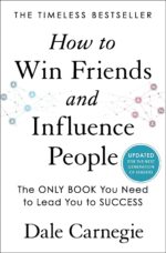 How to Win Friends and Influence People” by Dale Carnegie