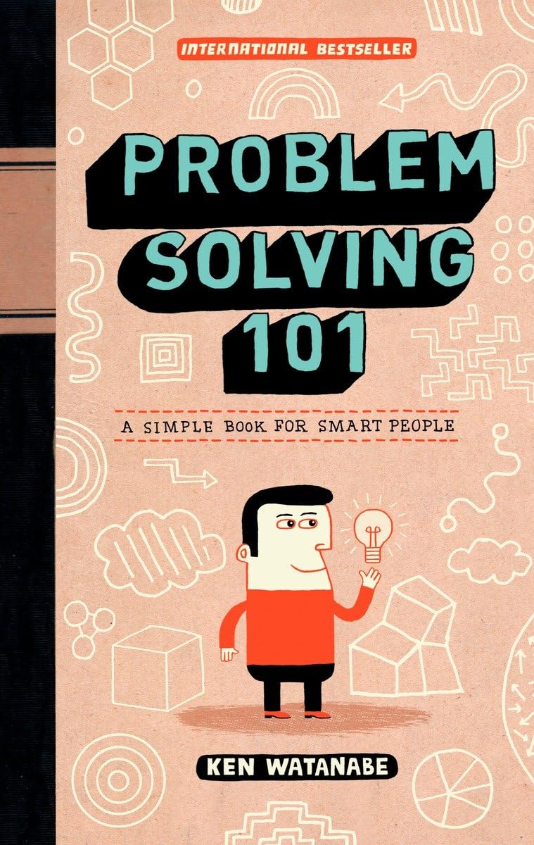 Problem-Solving 101 by Ken Watanabe