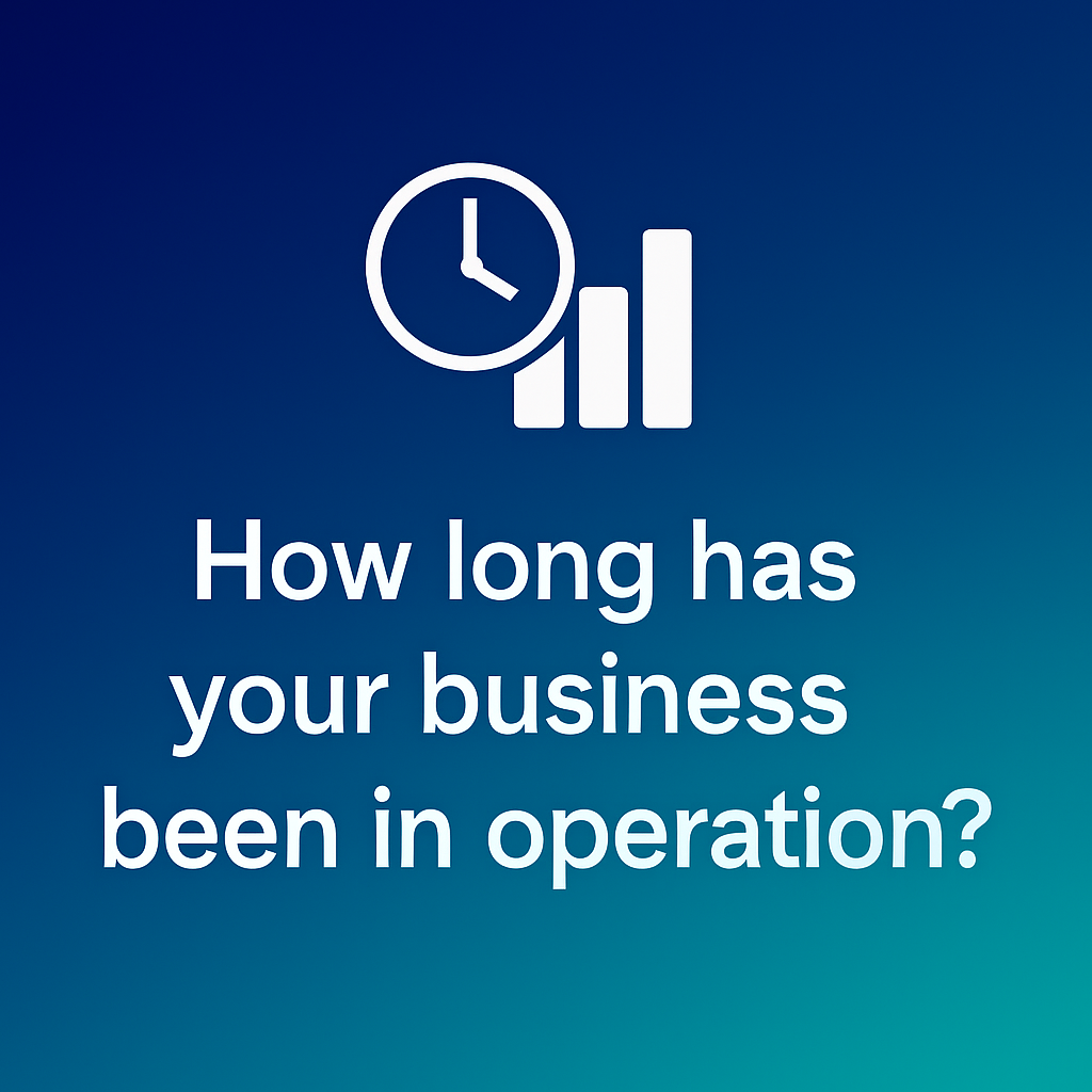 How long has your business been in operation?