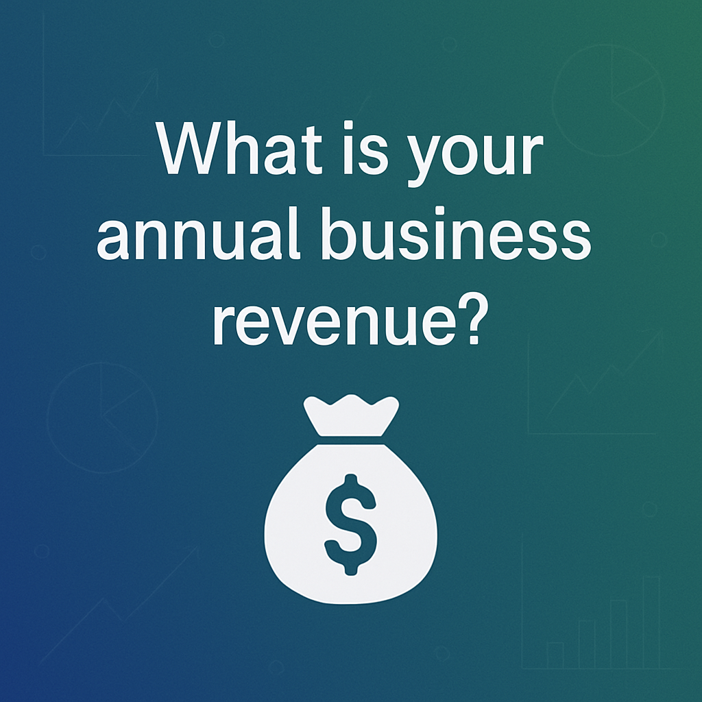 What is you annual business revenue