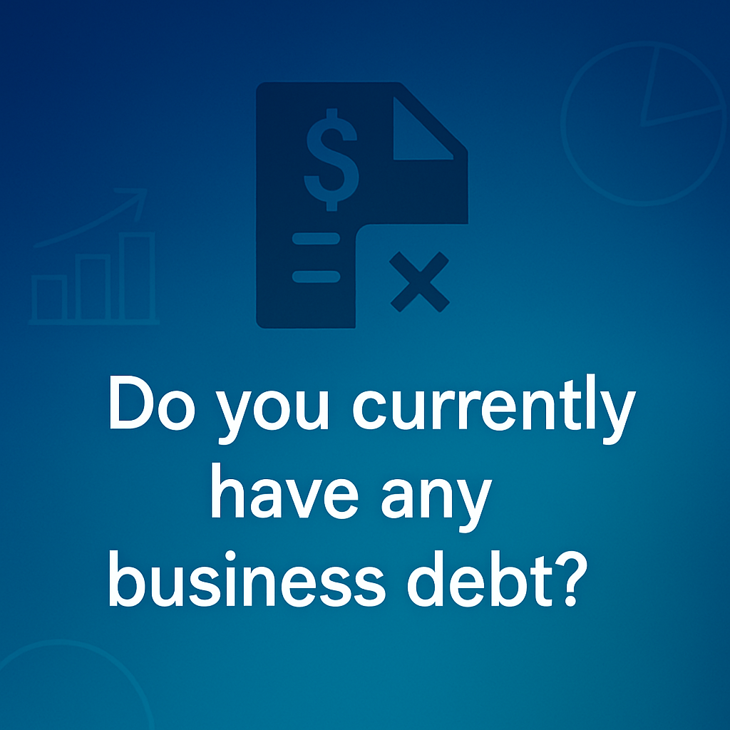 Do you currently have business debt
