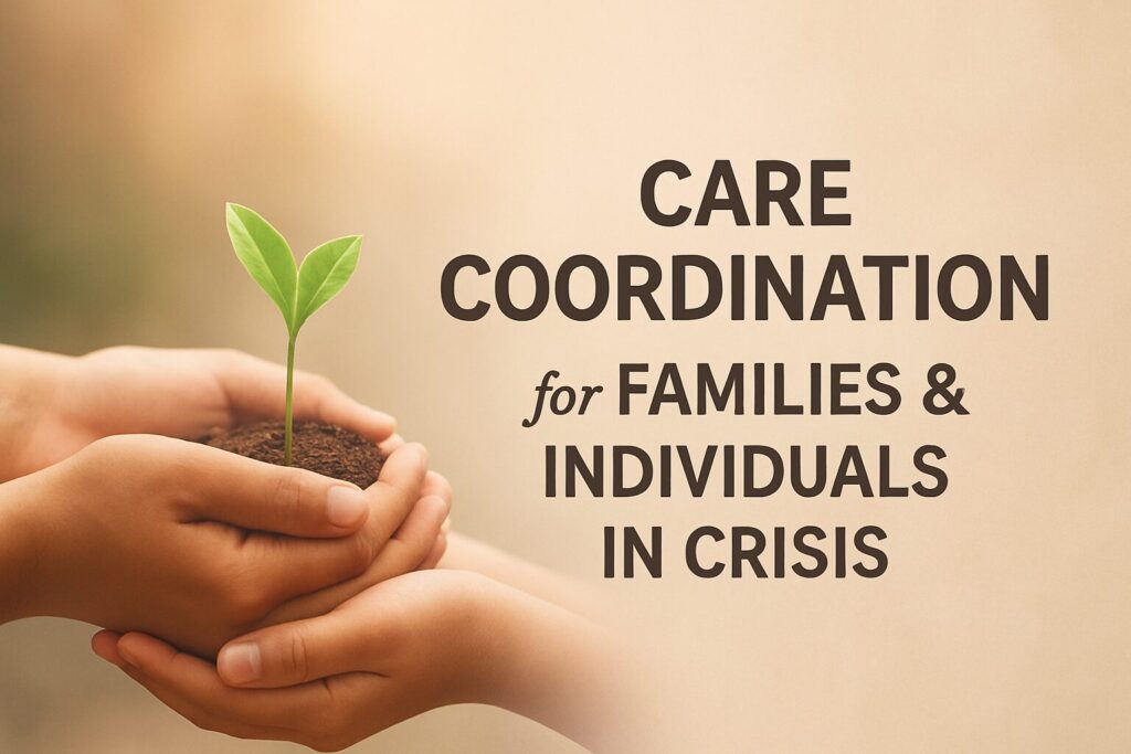 Care Coordination for Families & Individuals in Crisis