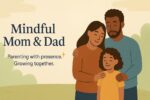 Mindful Mom & Dad — Coaching & Education
