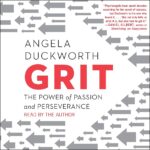 Grit: The Power of Passion and Perseverance by Angela Duckworth