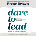 Dare to Lead: The Leadership Book That Finally Explains Why Smart People Avoid Hard Conversations